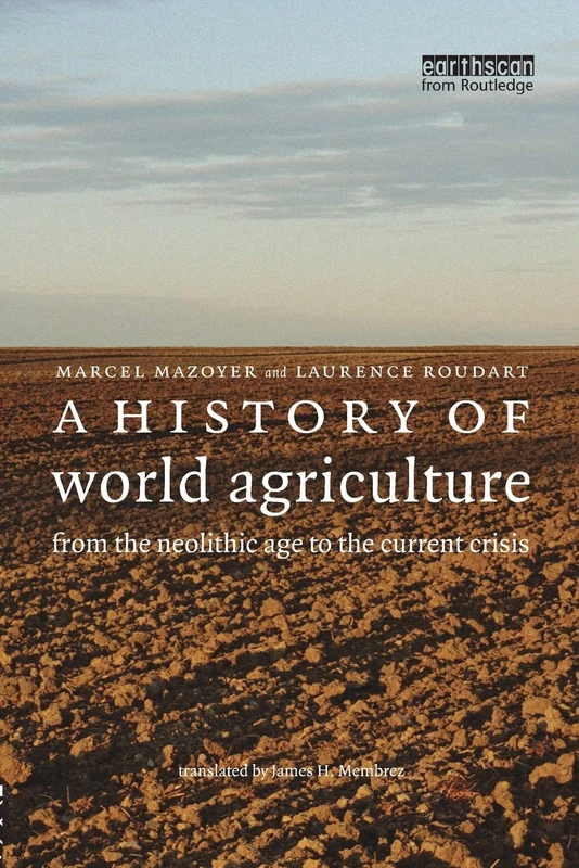 A History of World Agriculture: From the Neolithic Age to the Current Crisis