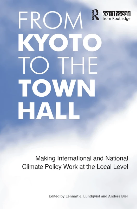 From Kyoto to the Town Hall: Making International and National Climate Policy Work at the Local Level