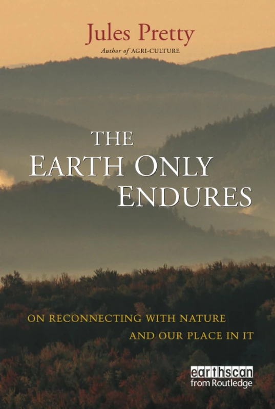 The Earth Only Endures: On Reconnecting with Nature and Our Place in It - Image 1