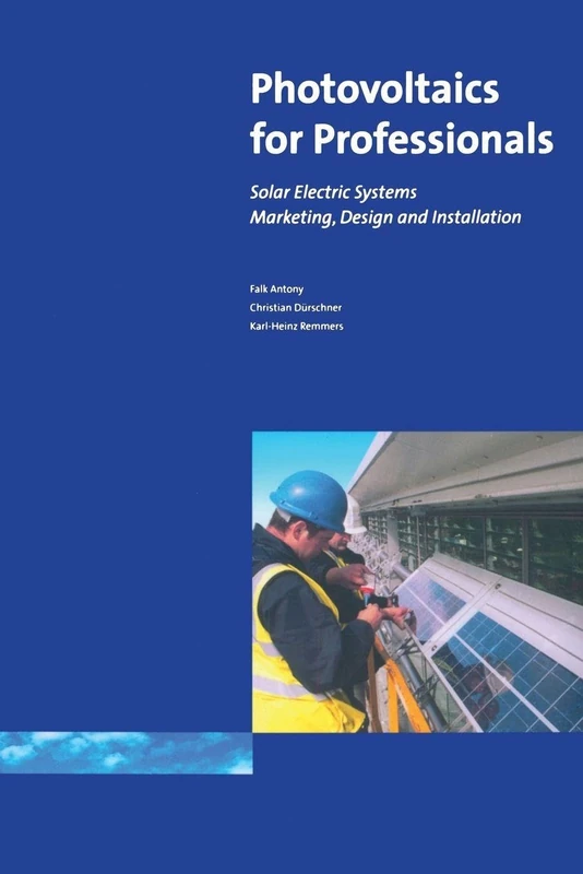 Photovoltaics for Professionals: Solar Electric Systems Marketing, Design and Installation