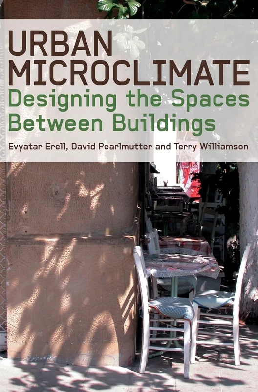 Urban Microclimate: Designing the Spaces Between Buildings