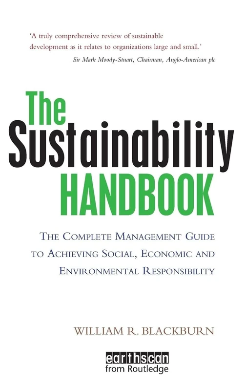 The Sustainability Handbook: The Complete Management Guide to Achieving Social, Economic and Environmental Responsibility