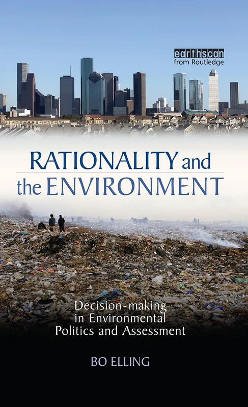 Rationality and the Environment: Decision-making in Environmental Politics and Assessment