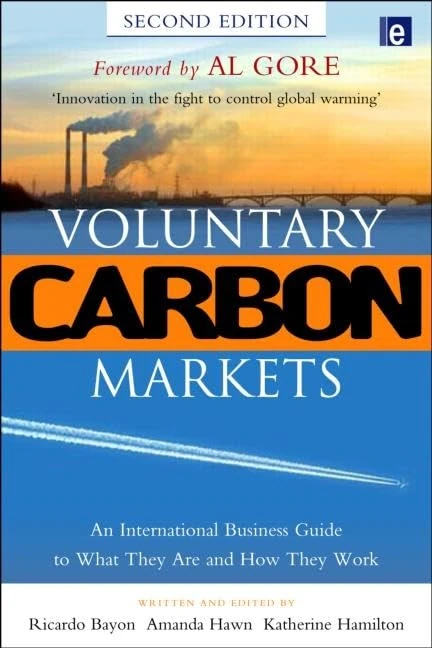 Voluntary Carbon Markets: An International Business Guide to What They Are and How They Work (Environmental Markets Insight)