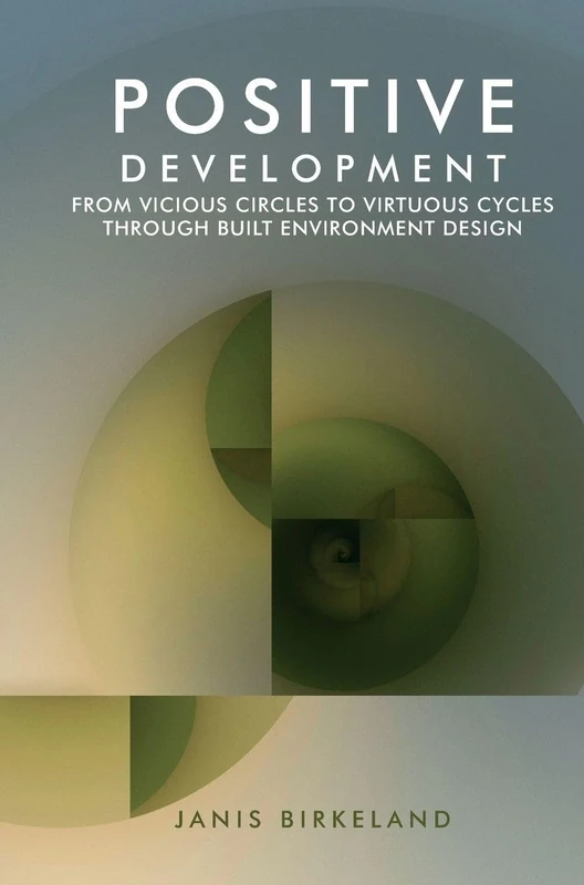 Positive Development: From Vicious Circles to Virtuous Cycles through Built Environment Design - Image 1