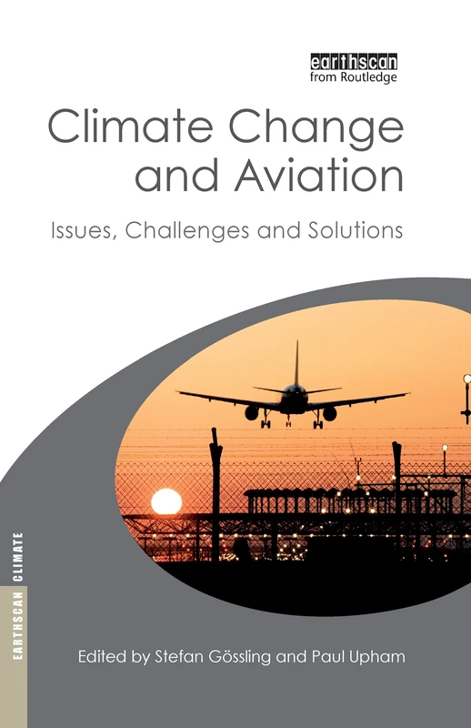 Climate Change and Aviation: Issues, Challenges and Solutions (Earthscan Climate)