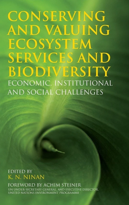 Conserving and Valuing Ecosystem Services and Biodiversity: Economic, Institutional and Social Challenges
