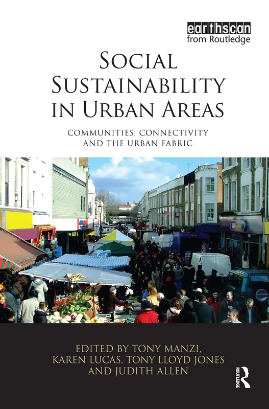 Social Sustainability in Urban Areas: Communities, Connectivity and the Urban Fabric