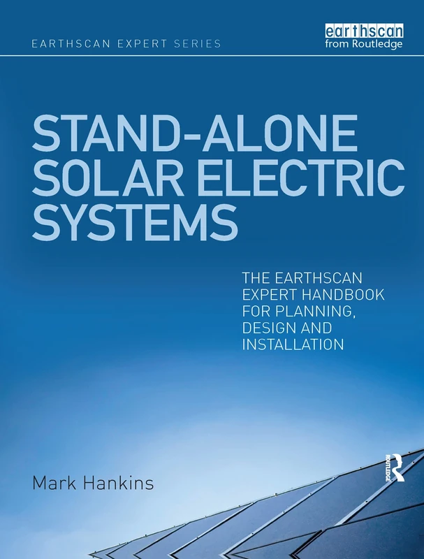 Stand-alone Solar Electric Systems: The Earthscan Expert Handbook for Planning, Design and Installation