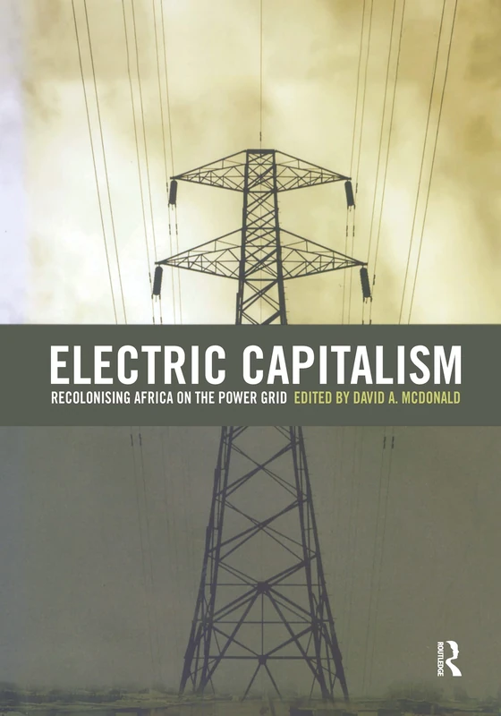 Routledge - Electric Capitalism: Recolonising Africa on the Grid