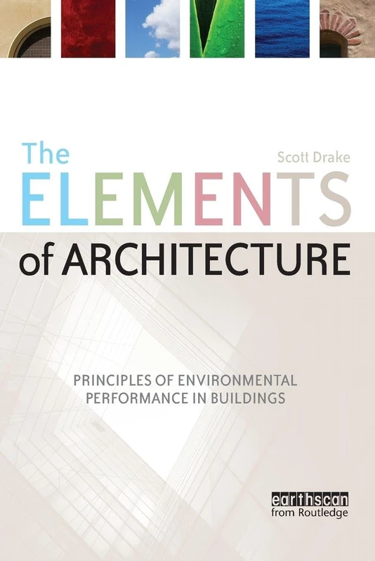 The Elements of Architecture: Principles of Environmental Performance in Buildings