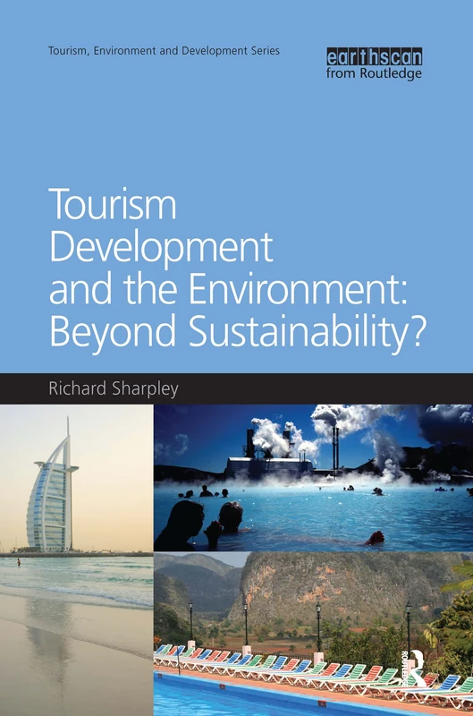 Tourism Development and the Environment: Beyond Sustainability? (Tourism, Environment and Development Series)
