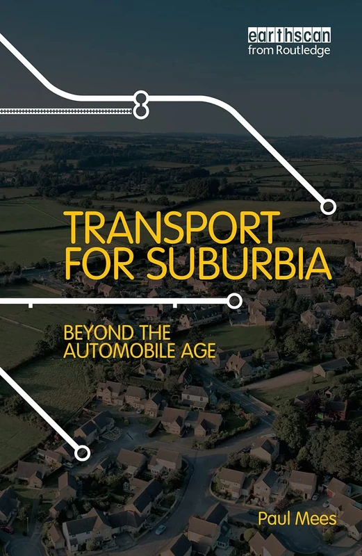 Transport for Suburbia: Beyond the Automobile Age