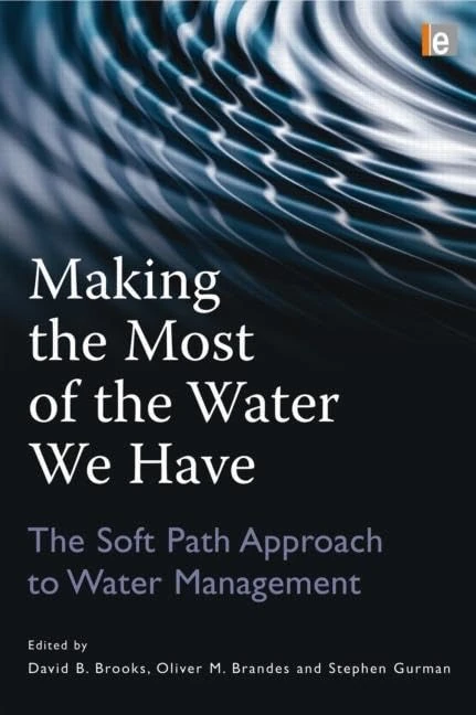 Making the Most of the Water We Have: The Soft Path Approach to Water Management - Image 1