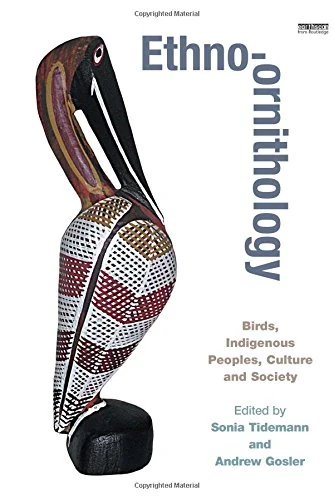 Ethno-ornithology: Birds, Indigenous Peoples, Culture and Society