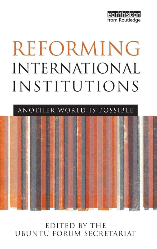 Reforming International Institutions: Another World is Possible