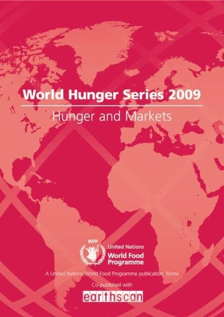 Hunger and Markets: World Hunger Series (Earthscan World Hunger)