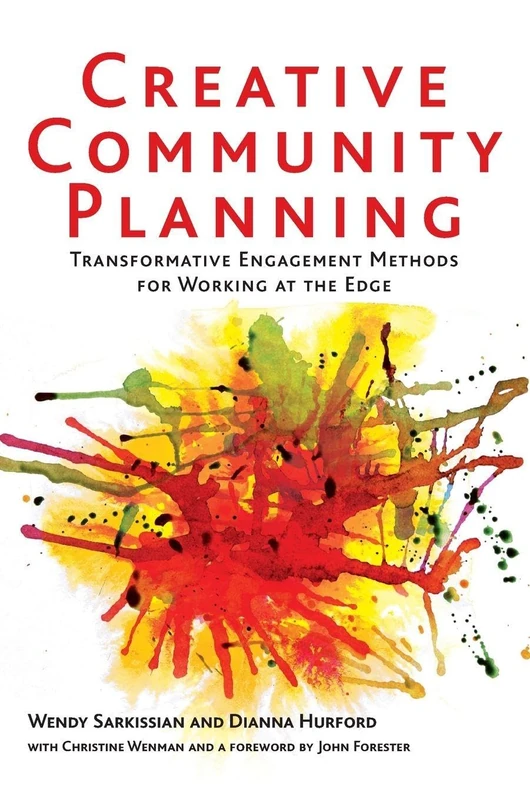 Creative Community Planning: Transformative Engagement Methods for Working at the Edge (Earthscan Tools for Community Planning)