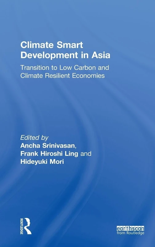 Climate Smart Development in Asia: Transition to Low Carbon and Climate Resilient Economies