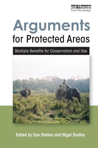 Arguments for Protected Areas: Multiple Benefits for Conservation and Use