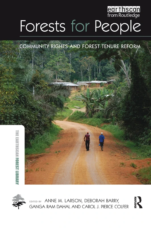 Forests for People: Community Rights and Forest Tenure Reform (The Earthscan Forest Library)