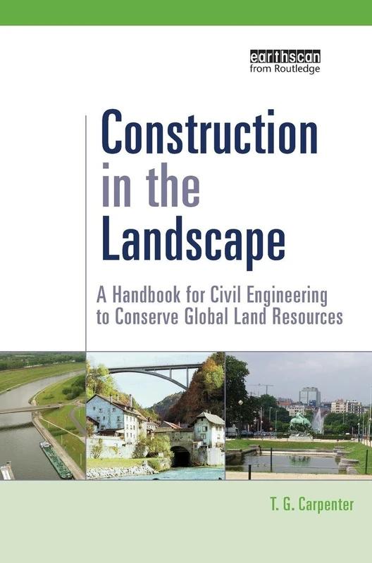 Construction in the Landscape: A Handbook for Civil Engineering to Conserve Global Land Resources