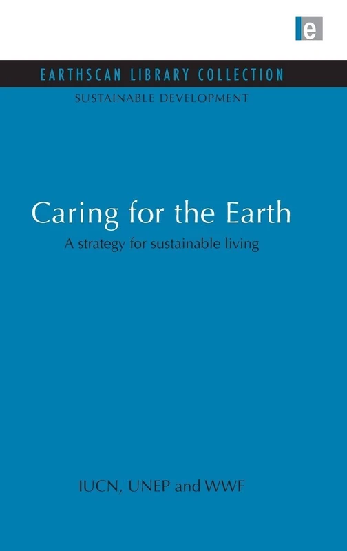Caring for the Earth: A strategy for sustainable living (Sustainable Development Set)