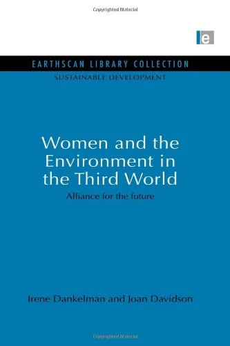 Women and the Environment in the Third World: Alliance for the future (Sustainable Development Set)