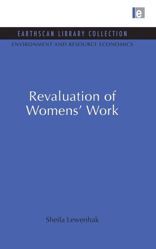 The Revaluation of Women's Work (Environmental and Resource Economics Set)