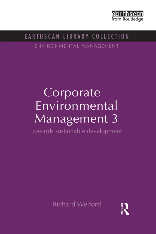 Corporate Environmental Management 3: Towards Sustainable Development