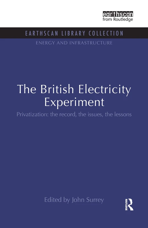 The British Electricity Experiment: Privatization: the record, the issues, the lessons (Energy and Infrastructure Set)