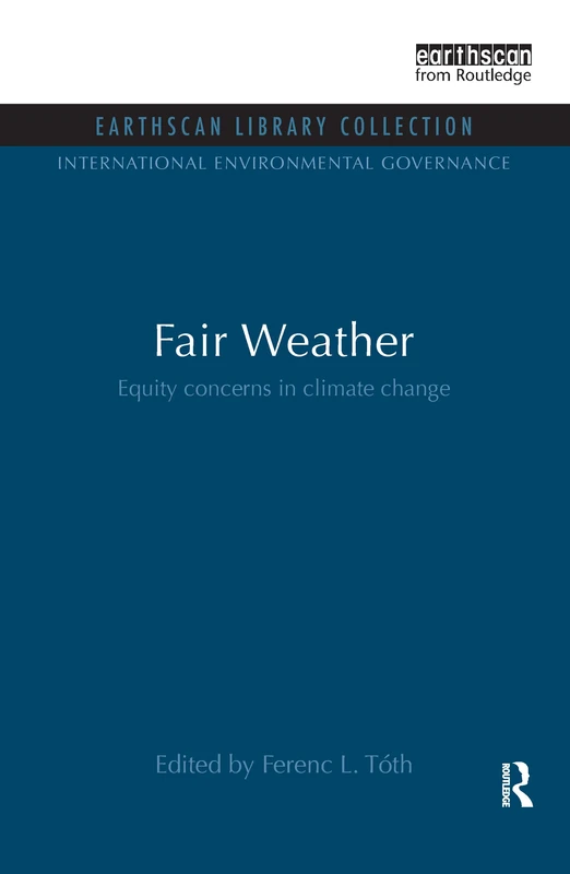Fair Weather: Equity Concerns in Climate Change (Earthscan Library Collection: International Environmental Governance Set, 6) - Image 1