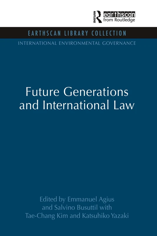 Future Generations and International Law (Earthscan Law and Sustainable Development)