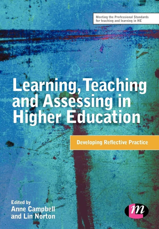 Learning, Teaching and Assessing in Higher Education: Developing Reflective Practice (Teaching in Higher Education Series)
