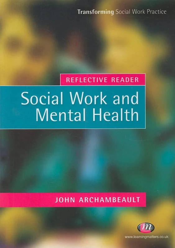 Reflective Reader: Social Work and Mental Health (Transforming Social Work Practice Series)