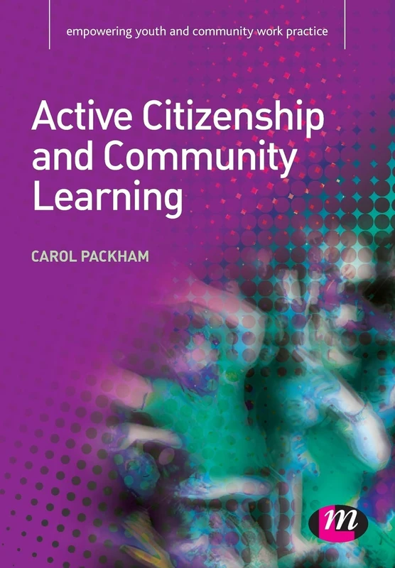 Active Citizenship and Community Learning (Empowering Youth and Community Work PracticeýLM Series)