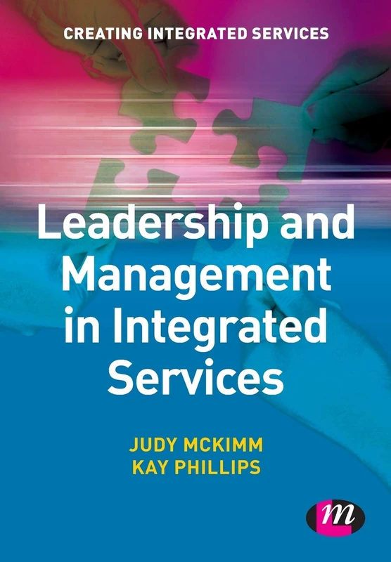 Leadership and Management in Integrated Services: 1372 (Creating Integrated Services Series)
