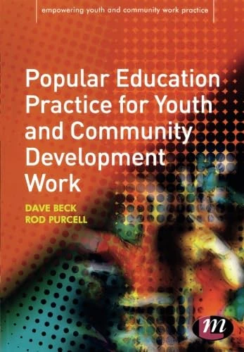 Popular Education Practice for Youth and Community Development Work (Empowering Youth and Community Work PracticeýLM Series)