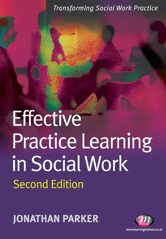 Effective Practice Learning in Social Work: 1661 (Transforming Social Work Practice Series)