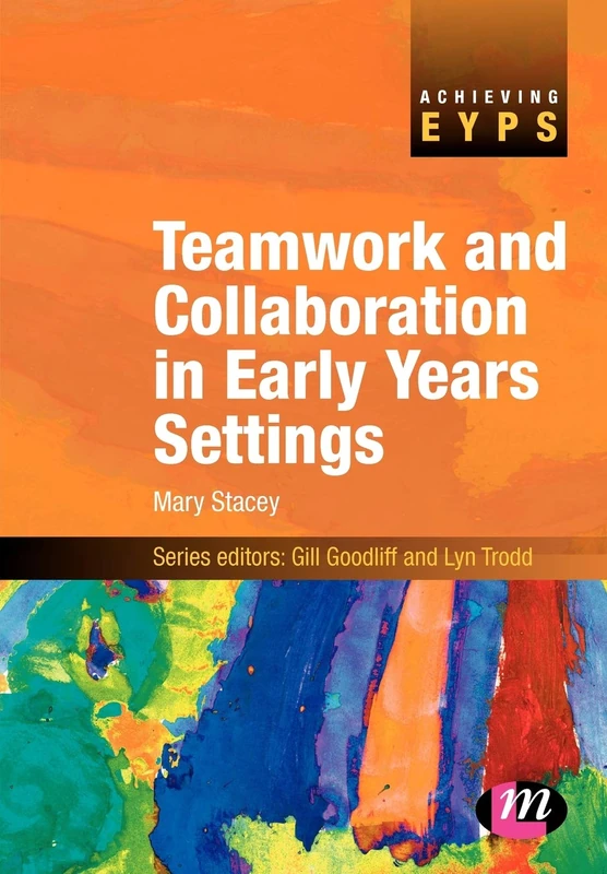 Teamwork and Collaboration in Early Years Settings (Achieving EYPS Series)