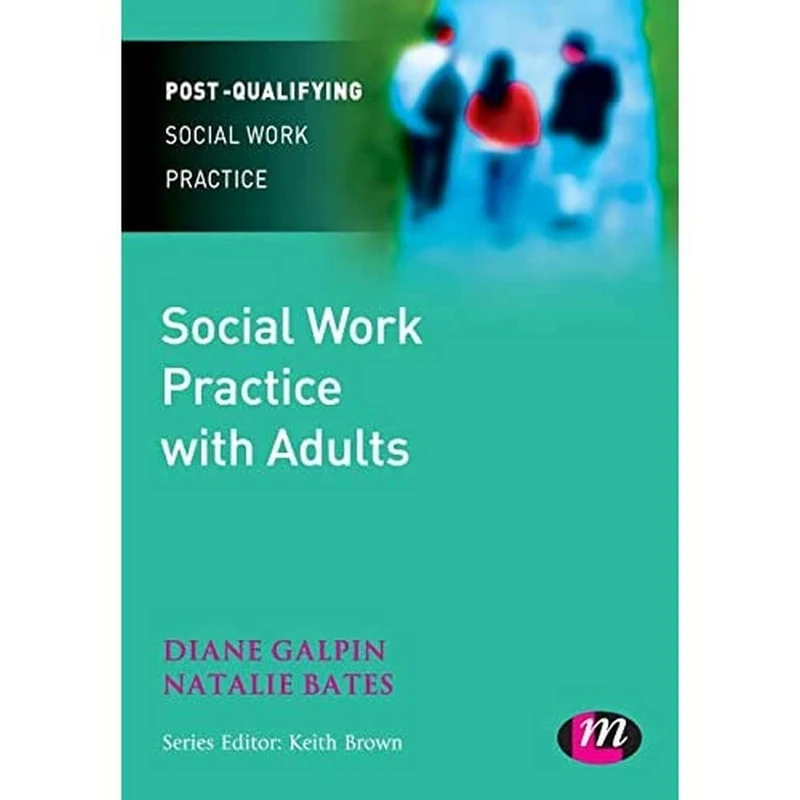 Social Work Practice with Adults: 1545 (Post-Qualifying Social Work Practice Series)