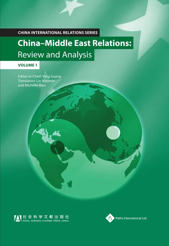 China Middle East Relations Review & Ana (China International Relations): 1 (China International Relations Series): Review and Analysis: Review and Analysis (Volume 1)