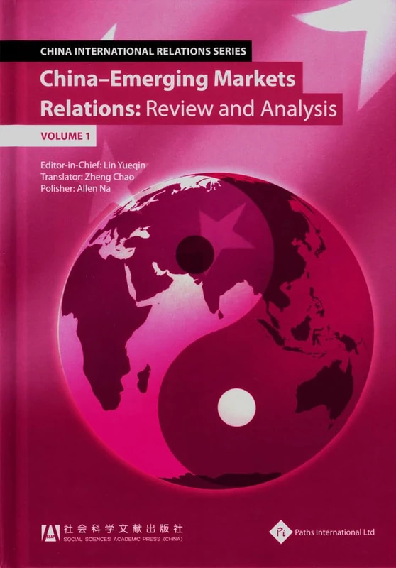China - Emerging Markets Relationship Review and Analysis (Volume 1) (China International Analysis and Evaluation Reports)