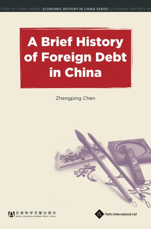 A Brief History of Foreign Debt in China (Economic History in China series)
