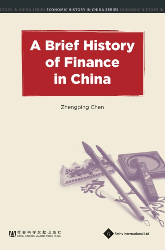 A Brief History of Finance in China (Economic History in China series)