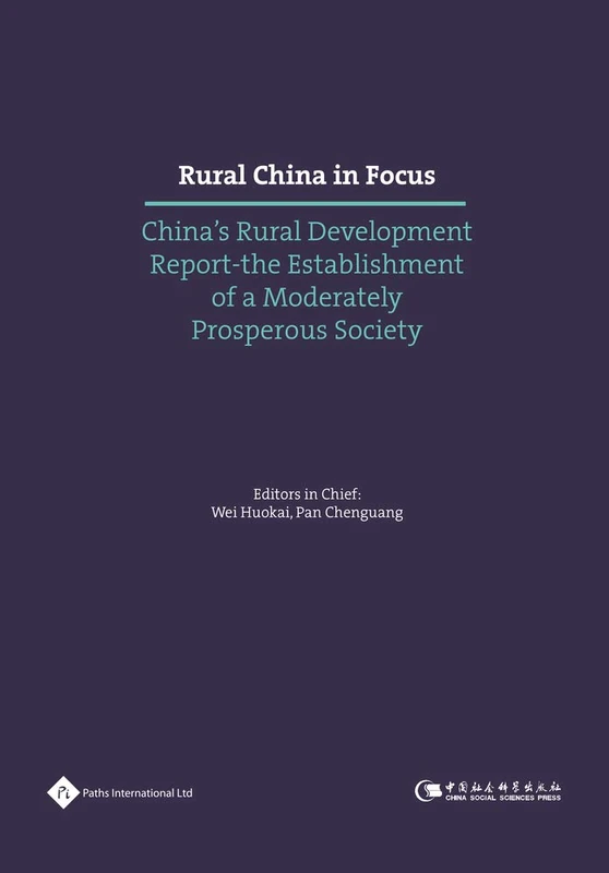 Rural China in Focus: China's Rural Development Report - The Establishment of a Moderately Prosperous Society