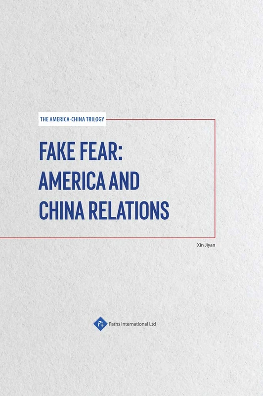 Fake Fear: America and China Relations (The America-China Trilogy)