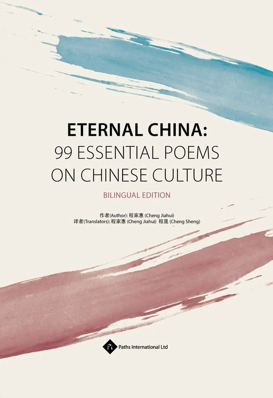 Eternal China: 99 Essential Poems on Chinese Culture, Bilingual Edition