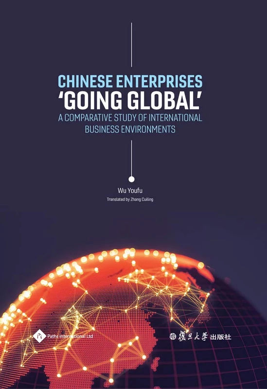Chinese Enterprises ""Going Global: A Comparative Study of International Business Environments