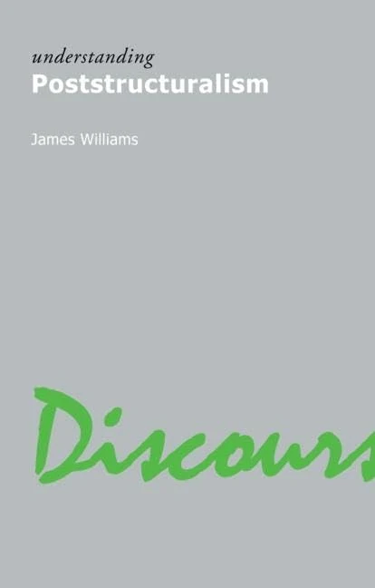 Understanding Poststructuralism: 3 (Understanding Movements in Modern Thought)